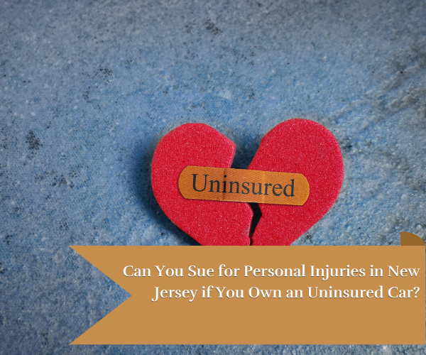Can You Sue for Personal Injuries in New Jersey if You Own an Uninsured Car?