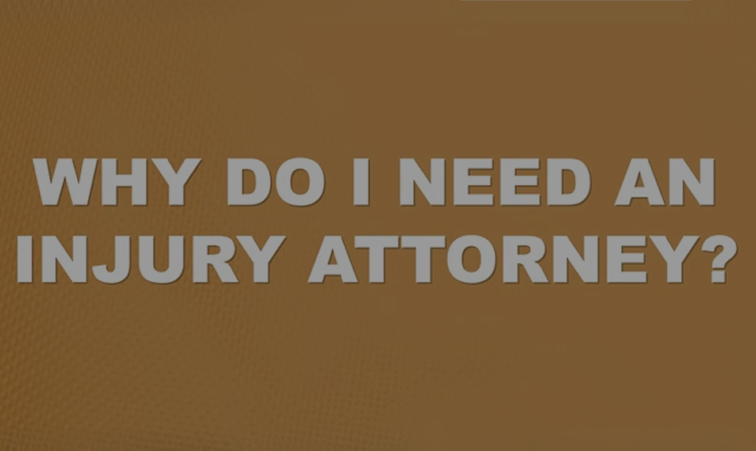 Why do I need an injury attorney?